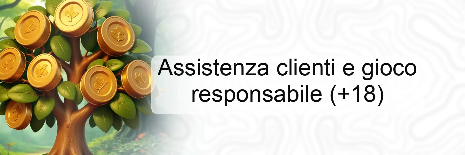 Assistenza clienti e gioco responsabile (+18) Assistenza clienti e gioco responsabile (+18)